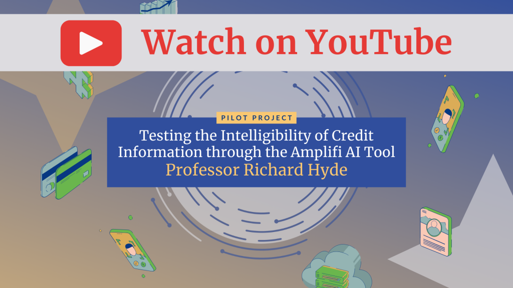 Watch on YouTube: Testing the Intelligibility of Credit Information through the Amplifi AI Tool
Professor Richard Hyde